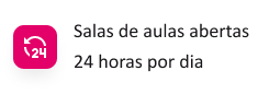 Salas de aulas abertas 24 horas por dia