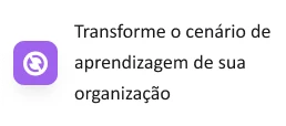 Transforme o cenário de aprendizagem de sua organização